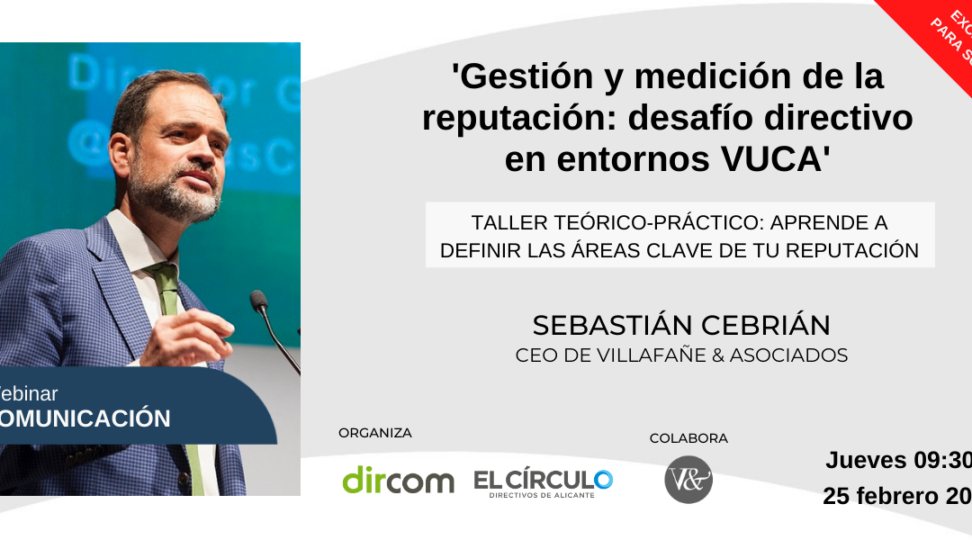 📢Exclusivo para socios: Webinar ‘Gestión y medición de la reputación: desafío directivo en entornos VUCA’ con Sebastián Cebrián | Jueves, 25 de febrero, a las 09:30h ¡Inscríbete!