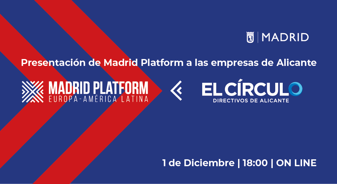 Presentación de Madrid Platform, el primer hub internacional de negocios que conecta a pymes de Europa y América Latina | Martes, 1 de diciembre, a las 18:00h ¡Inscríbete!