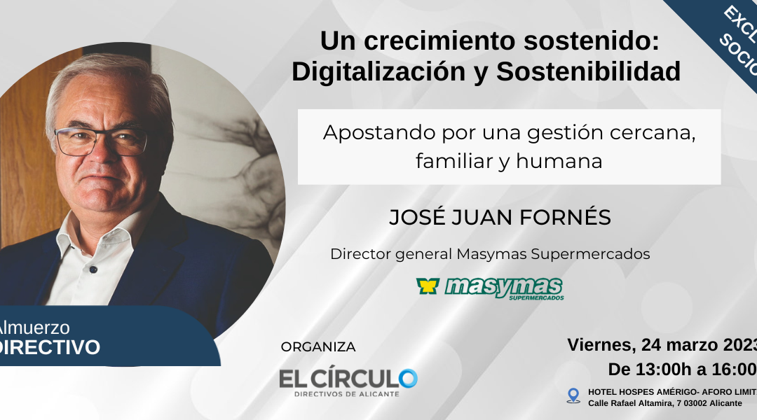 Almuerzo Directivo José Juan Fornés, director general de Masymas Supermercados| Viernes, 24 de marzo ¡Exclusivo asociados!