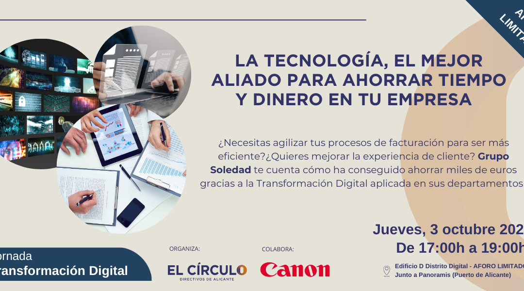 Jornadas Transformación Digital ‘La Tecnología, el mejor aliado para ahorrar tiempo y dinero en tu empresa’ | Jueves, 3 de octubre, a las 17:00h ¡Inscríbete!